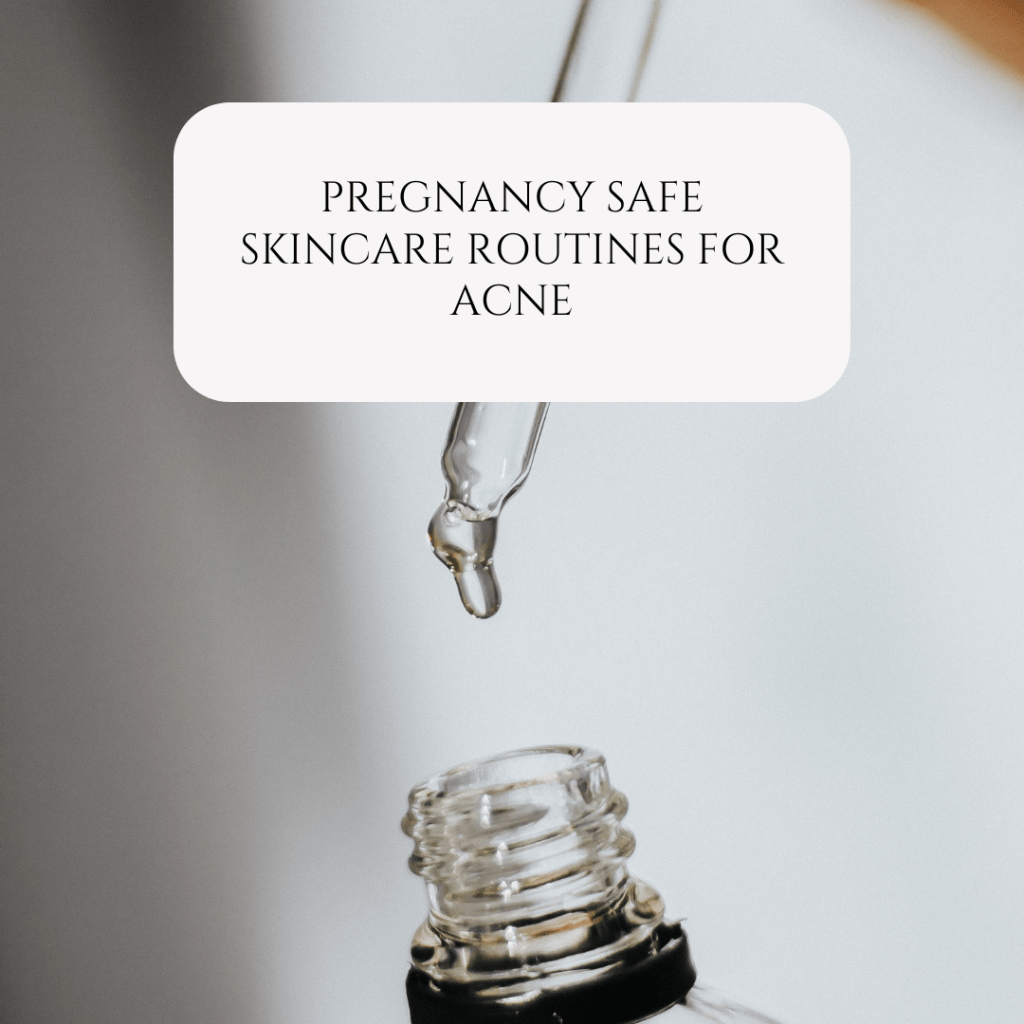 An Esthetician’s Guide to a Pregnancy Safe Skincare Routine for&nbsp;Acne